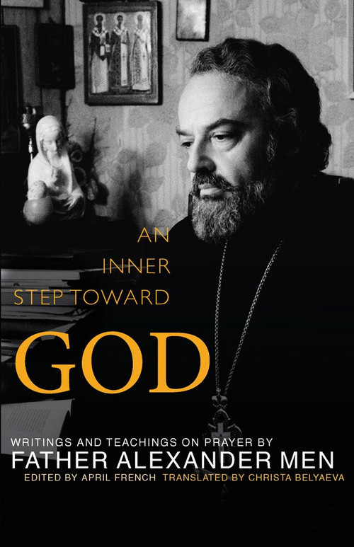 An Inner Step Toward God (Writings and Teachings on Prayer by Father Alexander Men) by Father Alexander Men, 9781612612386
