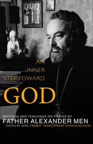 An Inner Step Toward God (Writings and Teachings on Prayer by Father Alexander Men) by Father Alexander Men, 9781612612386
