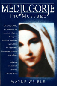 Medjugorje The Message by Wayne Weible, 9781557250094