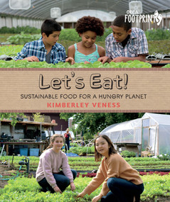 Let's Eat (Sustainable Food for a Hungry Planet) by Kimberley Veness, 9781459809390