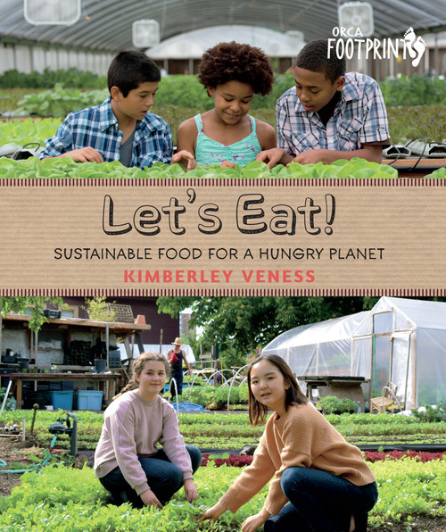Let's Eat (Sustainable Food for a Hungry Planet) by Kimberley Veness, 9781459809390