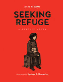 Seeking Refuge by Irene N. Watts, Kathryn E. Shoemaker, 9781926890029