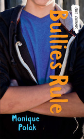 Bullies Rule by Monique Polak, 9781459814387