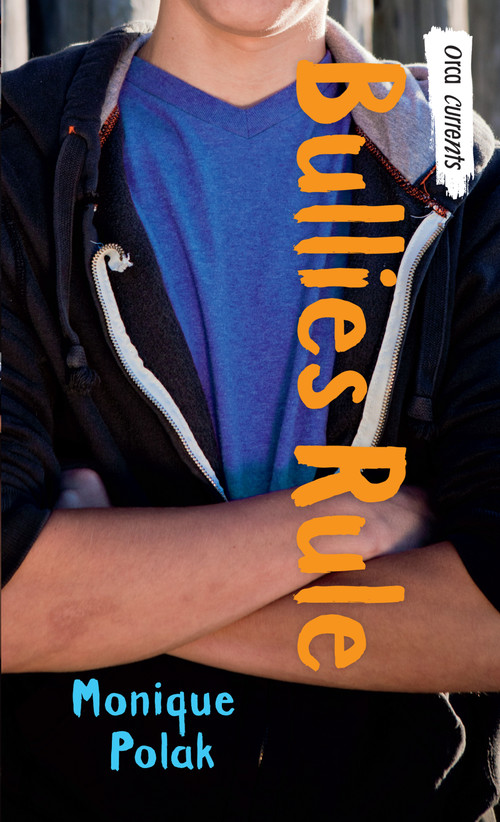 Bullies Rule by Monique Polak, 9781459814387