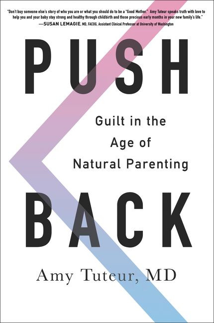 Push Back (Guilt in the Age of Natural Parenting) - 9780062407337 by Amy Tuteur, M.D., 9780062407337