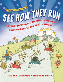See How They Run (Campaign Dreams, Election Schemes, and the Race to the White House) by Susan E. Goodman, Elwood Smith, 9781599908977