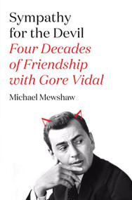 Sympathy for the Devil (Four Decades of Friendship with Gore Vidal) by Michael Mewshaw, 9780374536015
