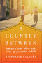 A Country Between (Making a Home Where Both Sides of Jerusalem Collide) by Stephanie Saldaña, 9781492639053