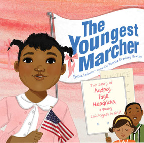 The Youngest Marcher (The Story of Audrey Faye Hendricks, a Young Civil Rights Activist) by Cynthia Levinson, Vanessa  Brantley-Newton, 9781481400701