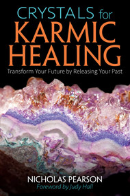 Crystals for Karmic Healing (Transform Your Future by Releasing Your Past) by Nicholas Pearson, Judy Hall, 9781620556184
