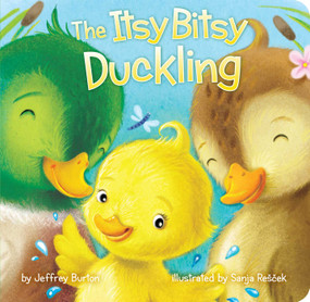 The Itsy Bitsy Duckling by Jeffrey Burton, Sanja Rescek, 9781481486552