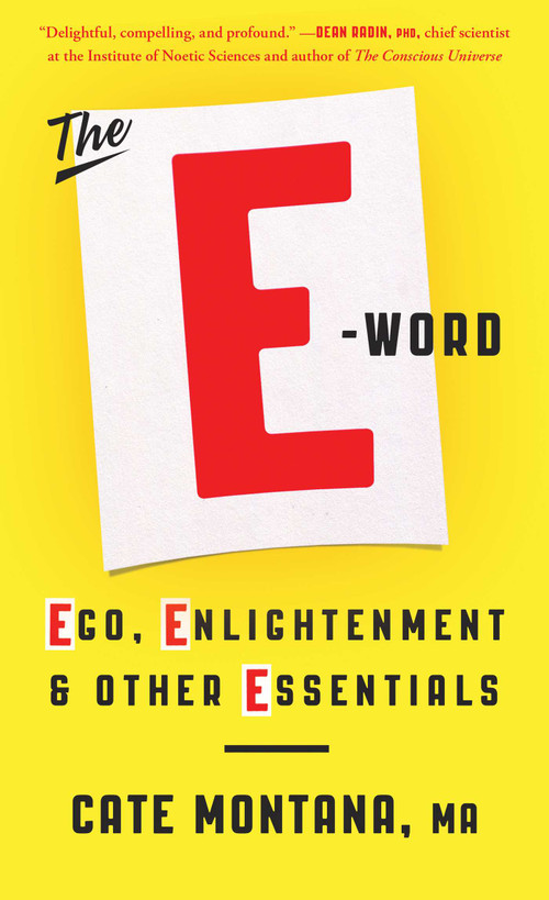 The E-Word (Ego, Enlightenment & Other Essentials) by Cate Montana, 9781501123535