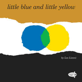 Little Blue and Little Yellow by Leo Lionni, 9780399555534