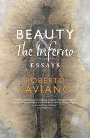 Beauty and the Inferno (Essays) - 9781784786526 by Roberto Saviano, Oonagh Stranksy, 9781784786526