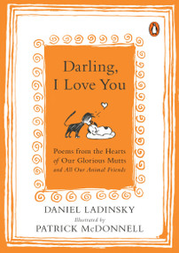 Darling, I Love You (Poems from the Hearts of Our Glorious Mutts and All Our Animal Friends) by Daniel Ladinsky, Patrick McDonnell, 9780143128267