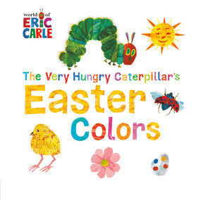 The Very Hungry Caterpillar's Easter Colors by Eric Carle, 9780451533470