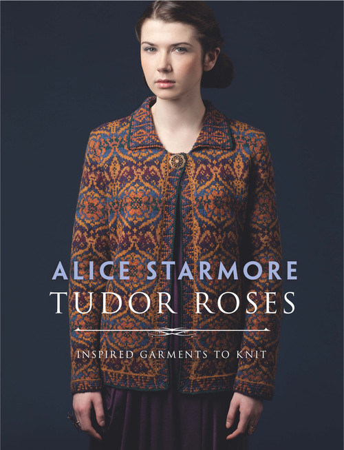 Tudor Roses (Inspired Garments To Knit) by Alice Starmore, 9780486817187