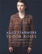 Tudor Roses (Inspired Garments To Knit) by Alice Starmore, 9780486817187