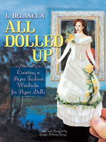 L. Delaney's All Dolled Up (Creating a Paper Fashion Wardrobe for Paper Dolls) by Lauren Delaney George, 9780486810805
