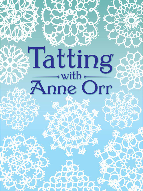 Tatting with Anne Orr by Anne Orr, 9780486259826
