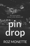 Pin Drop by Roz Monette, 9781941958070
