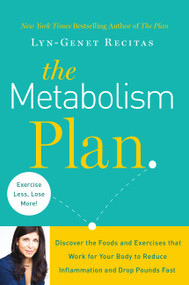 The Metabolism Plan (Discover the Foods and Exercises that Work for Your Body to Reduce Inflammation and Drop Pounds Fast) by Lyn-Genet Recitas, 9781455535453