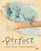 Perfect - 9781921894848 by Danny Parker, Freya Blackwood, 9781921894848