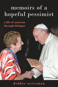 Memoirs of a Hopeful Pessimist (A Life of Activism through Dialogue) by Debbie Weissman, 9789655242652