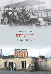 Stroud Through Time by Howard Beard, 9781848680395