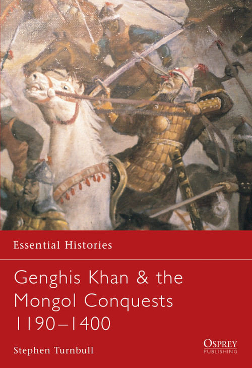 Genghis Khan & the Mongol Conquests 1190-1400 by Stephen Turnbull, Robert O'Neill, 9781841765235