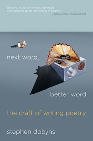 Next Word, Better Word (The Craft of Writing Poetry) by Stephen Dobyns, 9780230621800