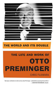 The World and Its Double (The Life and Work of Otto Preminger) by Chris Fujiwara, 9780865479951
