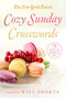The New York Times Cozy Sunday Crosswords (75 Puzzles from the Pages of The New York Times) by The New York Times, Will Shortz, 9781250118967