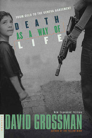 Death as a Way of Life (From Oslo to the Geneva Agreement) by David Grossman, Haim Watzman, 9780312423230