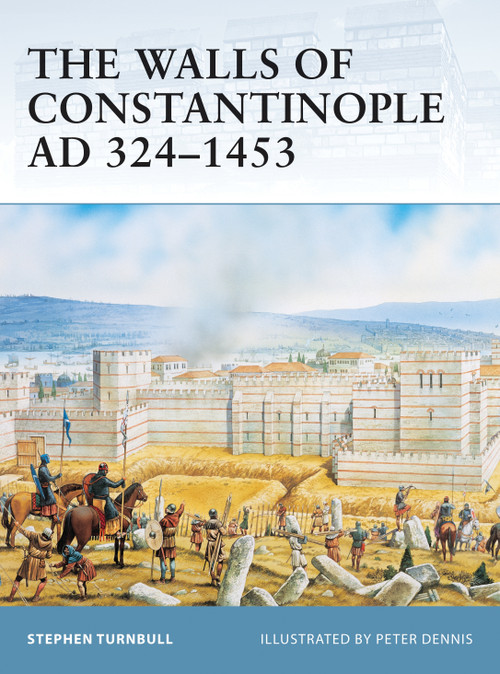 The Walls of Constantinople AD 324-1453 by Stephen Turnbull, Peter Dennis, 9781841767598