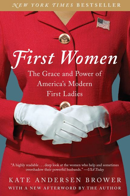 First Women (The Grace and Power of America's Modern First Ladies) - 9780062439666 by Kate Andersen Brower, 9780062439666
