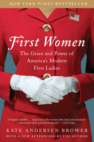 First Women (The Grace and Power of America's Modern First Ladies) - 9780062439666 by Kate Andersen Brower, 9780062439666