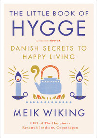 The Little Book of Hygge (Danish Secrets to Happy Living) by Meik Wiking, 9780062658807