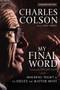 My Final Word (Holding Tight to the Issues that Matter Most) - 9780310534501 by Charles W. Colson, Anne Morse, Eric Metaxas, 9780310534501
