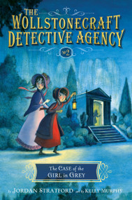 The Case of the Girl in Grey (The Wollstonecraft Detective Agency, Book 2) - 9780385754477 by Jordan Stratford, Kelly Murphy, 9780385754477