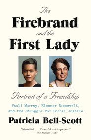The Firebrand and the First Lady (Portrait of a Friendship: Pauli Murray, Eleanor Roosevelt, and the Struggle for Social Justice) by Patricia Bell-Scott, 9780679767299