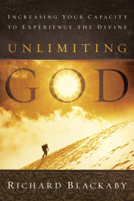 Unlimiting God (Increasing Your Capacity to Experience the Divine) by Richard Blackaby, 9780735291072