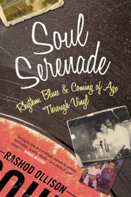 Soul Serenade (Rhythm, Blues & Coming of Age Through Vinyl) - 9780807088975 by Rashod Ollison, 9780807088975