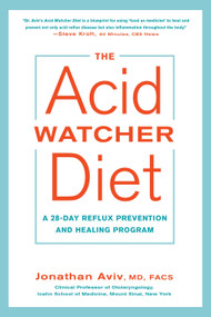 The Acid Watcher Diet (A 28-Day Reflux Prevention and Healing Program) by Jonathan Aviv, MD, FACS, 9781101905586