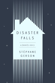 Disaster Falls (A Family Story) by Stéphane Gerson, 9781101906699