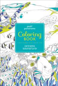 Posh Panorama Adult Coloring Book: Oceans Unfurled by Andrews McMeel Publishing, 9781449485252
