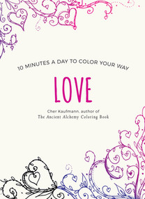 Love (10 Minutes a Day to Color Your Way) by Cher Kaufmann, 9781581574678