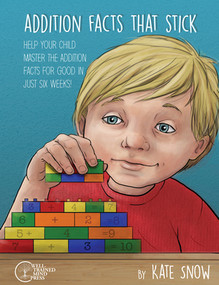 Addition Facts that Stick (Help Your Child Master the Addition Facts for Good in Just Six Weeks) by Kate Snow, Debra Pearson, Corrin Brewer, 9781933339924