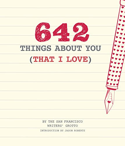 642 Things About You (That I Love) ((Romantic Valentine's Day Gift, Writing Prompt Journal for Couples)) by San Francisco Writers' Grotto, Jason Roberts, 9781452158396