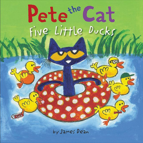 Pete the Cat: Five Little Ducks (An Easter And Springtime Book For Kids) by James Dean, Kimberly Dean, James Dean, 9780062404480